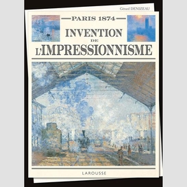 Paris 1874 invention de l'impressionnism