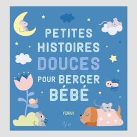 Petites histoires douces pour bercer beb