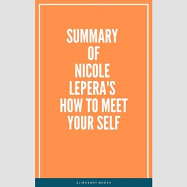 Summary of nicole  lepera's how to meet your self