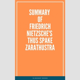 Summary of friedrich nietzsche's thus spake zarathustra