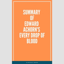 Summary of edward achorn's every drop of blood
