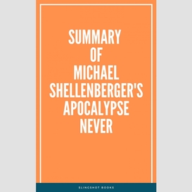 Summary of michael shellenberger's apocalypse never