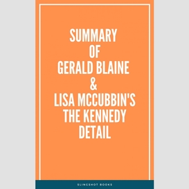 Summary of gerald blaine & lisa mccubbin's the kennedy detail