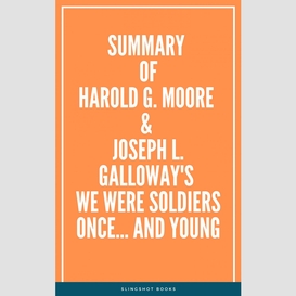 Summary of harold g. moore & joseph l. galloway's we were soldiers once... and young