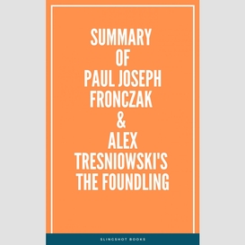 Summary of paul joseph fronczak & alex tresniowski's the foundling