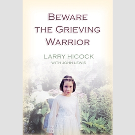 Beware the grieving warrior