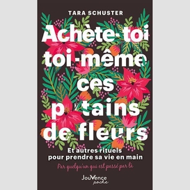 Achete-toi toi-meme ces putains de fleur