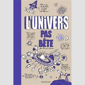 Univers pas bete (l')