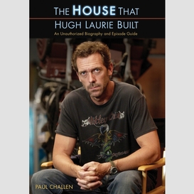 House that hugh laurie built, the