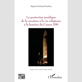 La protection juridique de la vocation à la vie religieuse à la lumière du canon 700