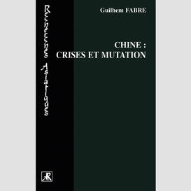 Chine : crises et mutation