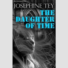 The daughter of time. illustrated