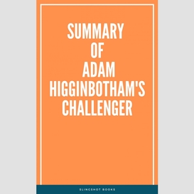 Summary of adam higginbotham's challenger