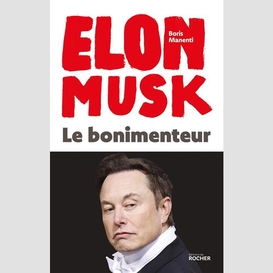 Elon musk le bonimenteur