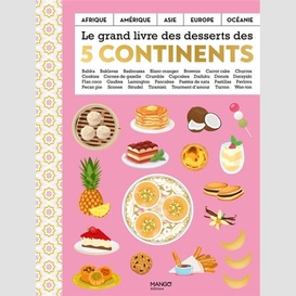 Grand livre des desserts des 5 continent