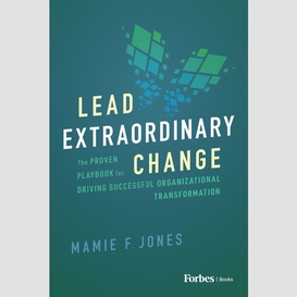 Lead extraordinary change