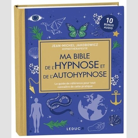 Ma bible de l'hypnose et de l'autohypnos