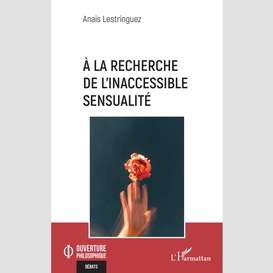 À la recherche de l'inaccessible sensualité