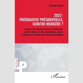 2022 : prérogative présidentielle, scrutin insincère ?