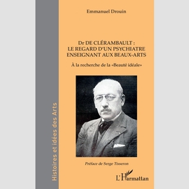 Dr de clérambault : le regard d'un psychiatre enseignant aux beaux-arts