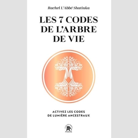 7 codes de l'arbre de vie (les)