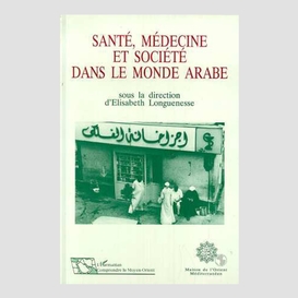 Santé, médecine et société dans le monde arabe