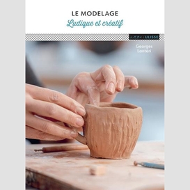 Modelage (le) ludique et creatif