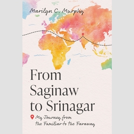 From saginaw to srinagar