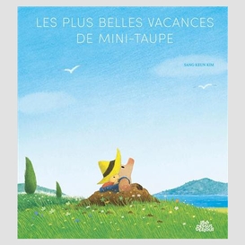 Plus belles vacances de mini-taupe (les)