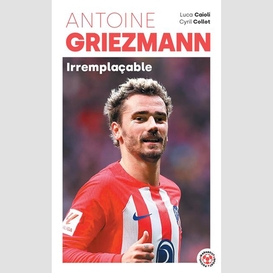 Antoine griezmann irremplacable