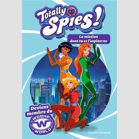 Totally spies la mission dont tu es l'es