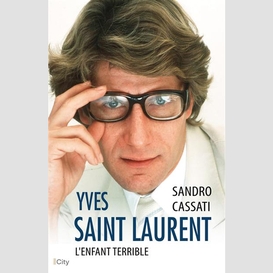 Yves saint laurent l'enfant terrible