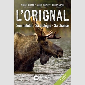 L'orignal : son habitat, sa biologie, sa chasse