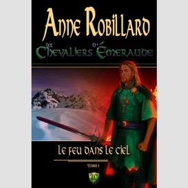 Les chevaliers d'émeraude 01: le feu dans le ciel