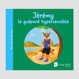 Jeremy le guepard hypersensible