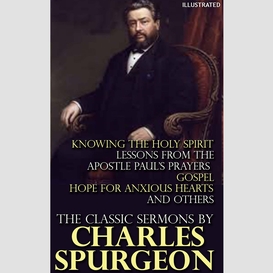 The classic sermons by charles spurgeon. illustrated