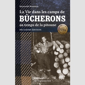 Vie dans les camps de bûcherons au temps de la pitoune. deuxième édition (la)