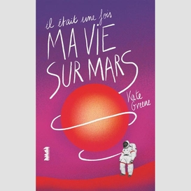 Il etait une fois ma vie sur mars