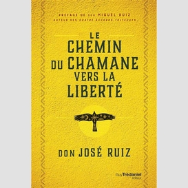 Chemin du chaman vers la liberte (le)