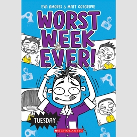 Tuesday (worst week ever #2)