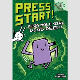 Mega mole girl digs deep!: a branches book (press start! #15)