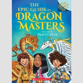 The epic guide to dragon masters: a branches special edition (dragon masters)