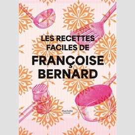 Recettes faciles de francoise bernard