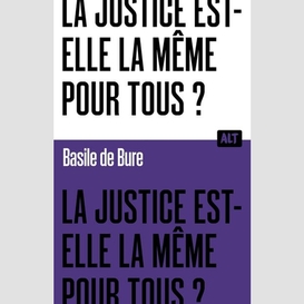 Justice est-elle la meme pour tous (la)