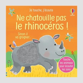 Ne chatouille pas le rhinoceros