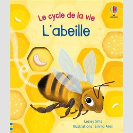 Cycle de la vie l'abeille (le)