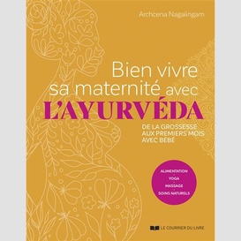 Bien vivre sa maternite avec l'ayuverda