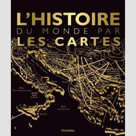 Histoire du monde par les cartes (l')