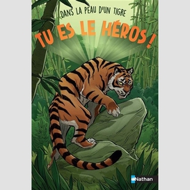 Tu es le heros tigre