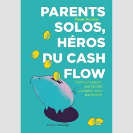 Parents solos heros du cash flow